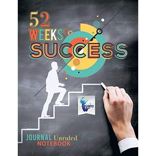 52 Weeks To Success | Journal Unruled Notebook