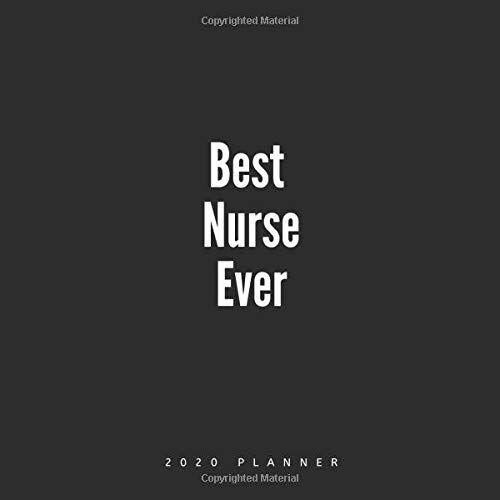 Best Nurse Ever 2020 Planner: Weekly & Monthly, (Jan-Dec), Appreciation, Thank You Gift For Nurses, Flower Themed Cover, Size 8.5x8.5
