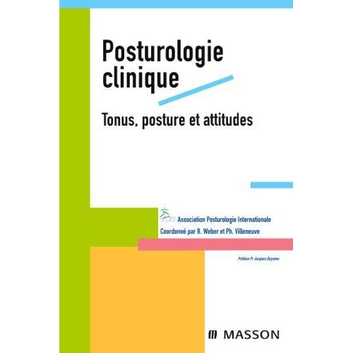 Posturologie Clinique. Tonus, Posture Et Attitudes