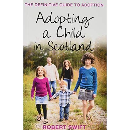 Adopting A Child In Scotland : 2nd Edition