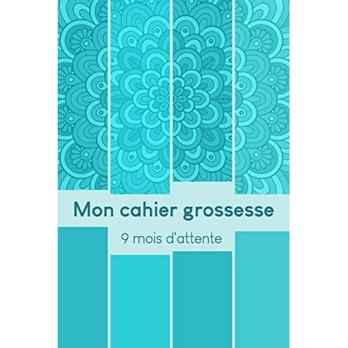 Mon Cahier Grossesse - 9 Mois D'attente: Mon Album Souvenir De Ma Grossesse