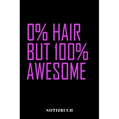 0 % Hair But 100% Awesome - Notizbuch: Alopecia Areata