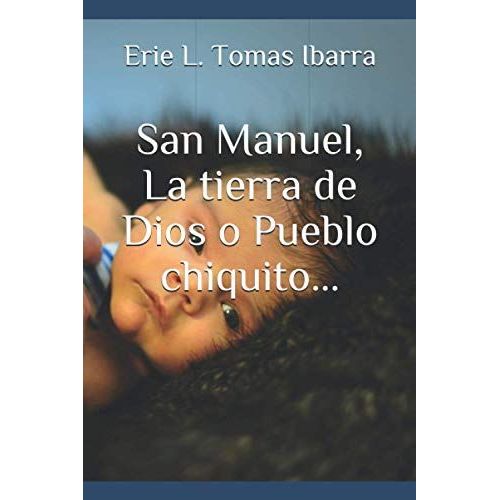 San Manuel, La Tierra De Dios O Pueblo Chiquito...