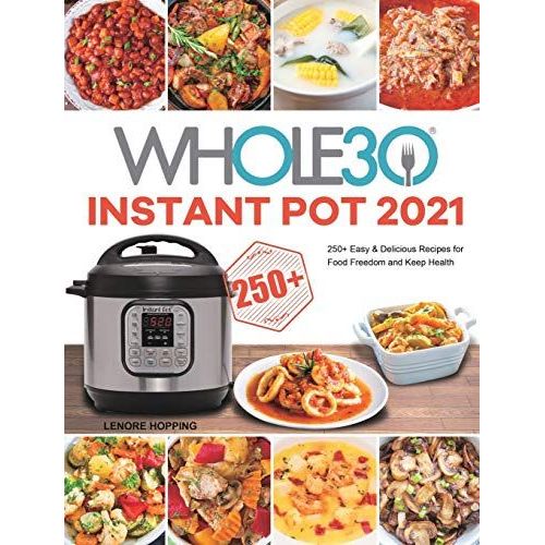 The Whole30 Instant Pot 2021
