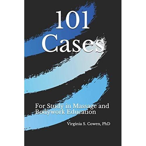 101 Cases For Study In Massage And Bodywork Education