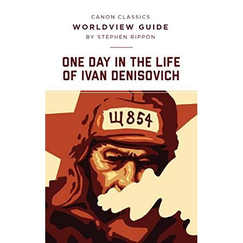 Worldview Guide For One Day In The Life Of Ivan Denisovich