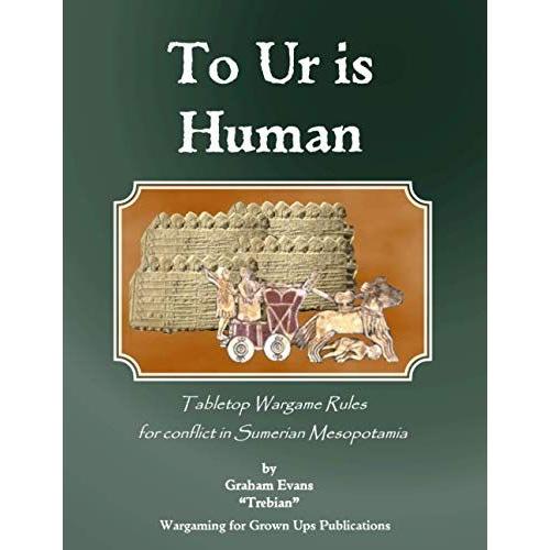 To Ur Is Human: Tabletop Wargame Rules For Conflict In Sumerian Mesopotamia