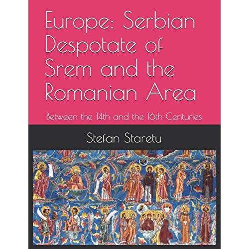 Europe: Serbian Despotate Of Srem And The Romanian Area: Between The 14th And The 16th Centuries