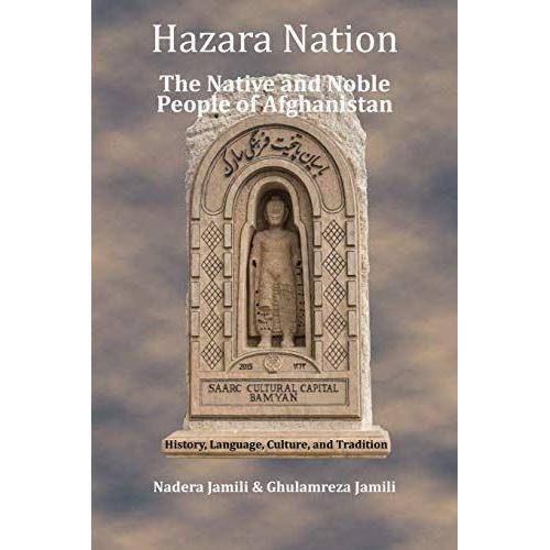 Hazara Nation: The Native And Noble People Of Afghanistan