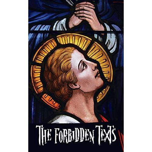 The Forbidden Texts - Gospels And Epistles That Were Banned From The Bible - Including