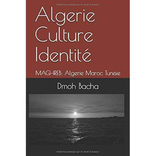 Algerie Culture Identité (Maghreb . Algerie Maroc Tunisie)