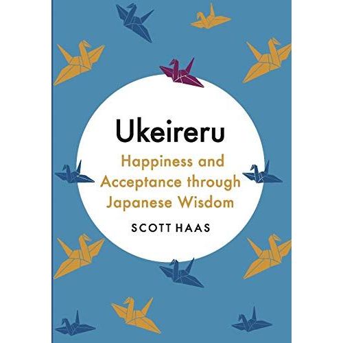 Why Be Happy? : The Japanese Way Of Acceptance