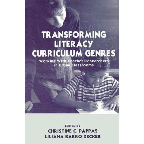 Transforming Literacy Curriculum Genres: Working With Teacher Researchers In Urban Classrooms