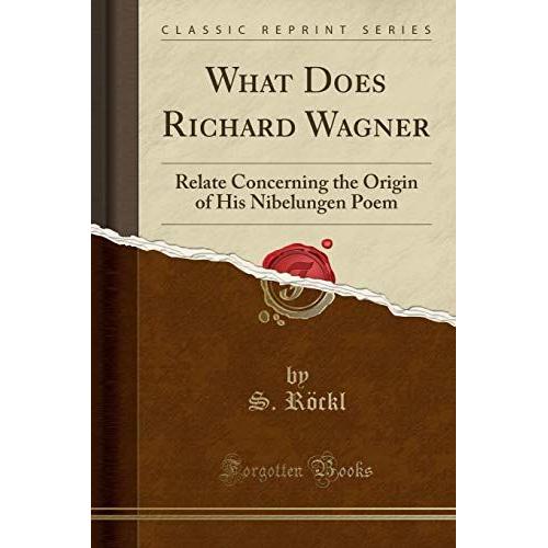 Röckl, S: What Does Richard Wagner