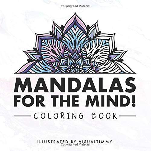 Mandalas For The Mind! - Coloring Book