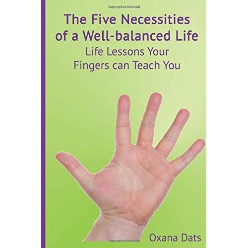 The Five Necessities Of A Well-Balanced Life: Life Lessons Your Fingers Can Teach You