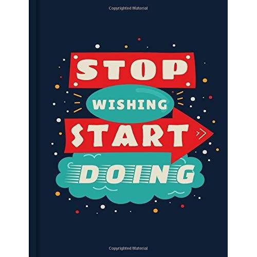 Stop Wishing Start Doing - College Notebook