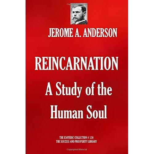 Reincarnation. A Study Of The Human Soul (The Esoteric Collection)