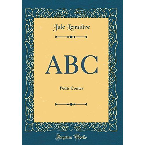 Abc: Petits Contes (Classic Reprint)