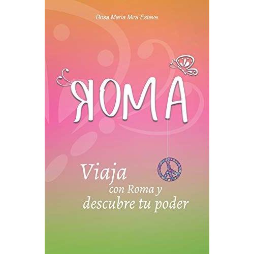 Roma: Viaja Con Roma Y Descubre Tu Poder