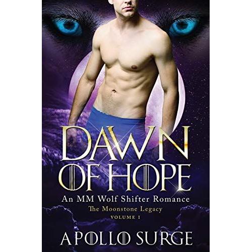 Dawn Of Hope: M/M Wolf Shifter Paranormal Romance: 1 (The Moonstone Legacy)