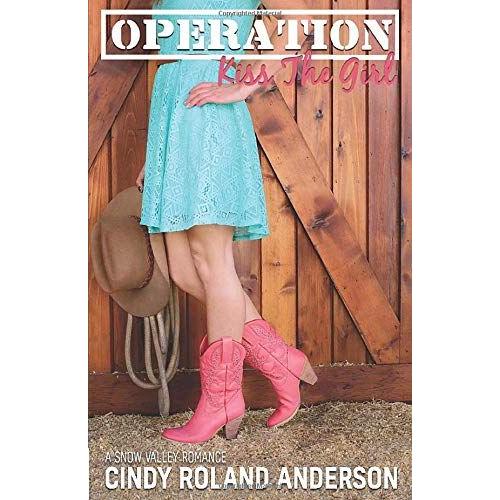 Operation Kiss The Girl: A Snow Valley Romance