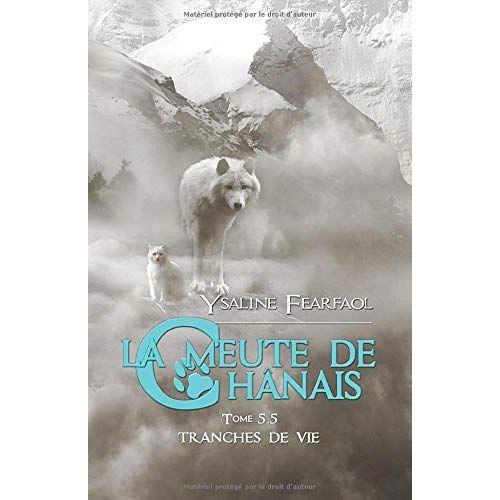 La Meute De Chânais Tome 5,5: Tranches De Vie