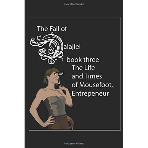 The Life And Times Of Mousefoot, Entrepeneur (The Fall Of Dalajiel)