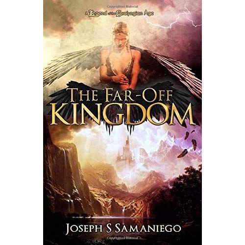 The Far-Off Kingdom: A Legend Of The Carolyngian Age (Legends Of The Carolyngian Age)