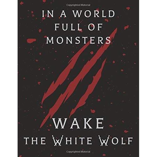 In A World Full Of Monsters Wake The White Wolf: Notebook - 110 Pages, Blank, Bloody Black Cover With Wolf Claw Marks - Large Rpg Journal (8.5 X 11 Inches) - Gaming Notebook