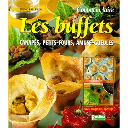 Comment Faire Les Buffets - Canapés, Petits-Fours, Amuse-Gueules
