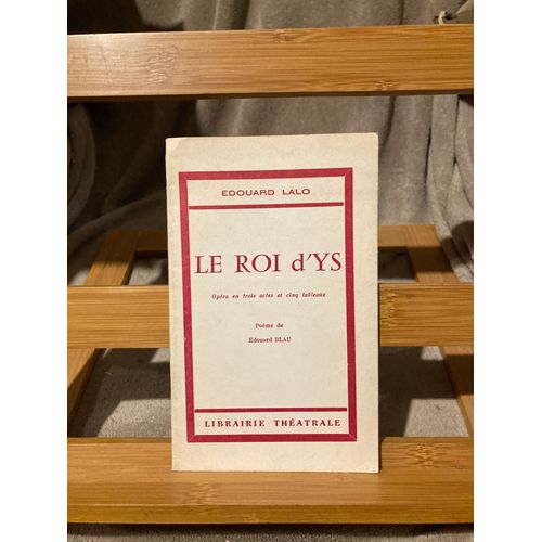 Edouard Lalo Le Roi D'ys Livret Edouard Bau Éditions Librairie Théâtrale