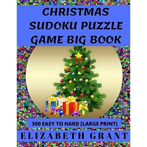 Christmas Sudoku Puzzle Game Big Book: 300 Easy To Hard / Large Print