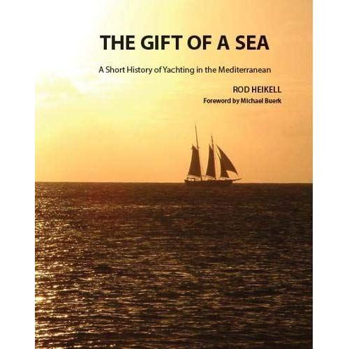 The Gift Of A Sea : A Short History Of Yachting In The Mediterranean