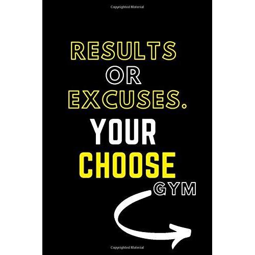 Results Or Excuses : Gym Log: - Series Notebooks - Gym Log Notebook- 6 X 9 - Gym Log - Positive Training Quote - Notes Your Training- Bodybuilding ... Log Books For Men And Woman- Minimalist Cover