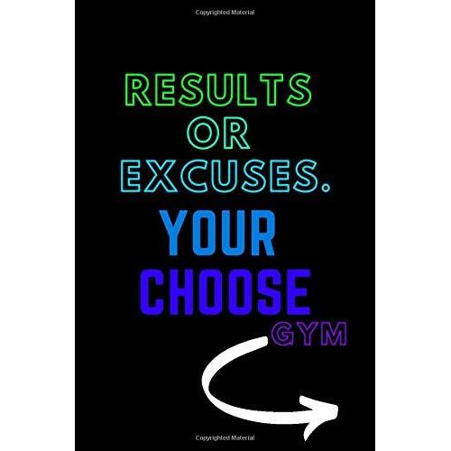 Results Or Excuses : Gym Log: - Series Notebooks - Gym Log Notebook- 6 X 9 - Gym Log - Positive Training Quote - Notes Your Training- Bodybuilding ... Log Books For Men And Woman- Minimalist Cover