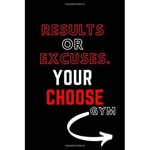 Results Or Excuses : Gym Log: - Series Notebooks - Gym Log Notebook- 6 X 9 - Gym Log - Positive Training Quote - Notes Your Training- Bodybuilding ... Log Books For Men And Woman- Minimalist Cover