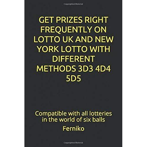 Get Prizes Right Frequently On Lotto Uk And New York Lotto With Different Methods 3d3 4d4 5d5: Compatible With All Lotteries In The World Of Six Balls