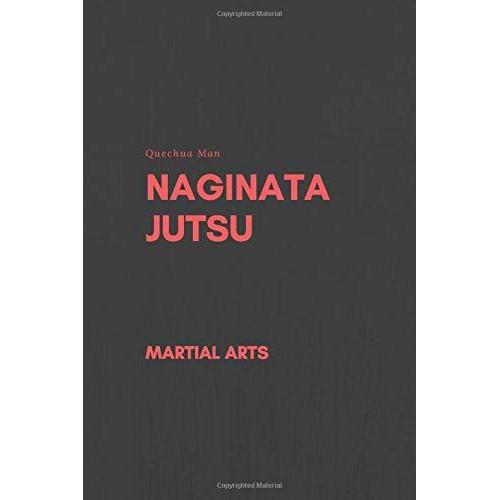 Naginata Jutsu: Notebook, Journal, Diary