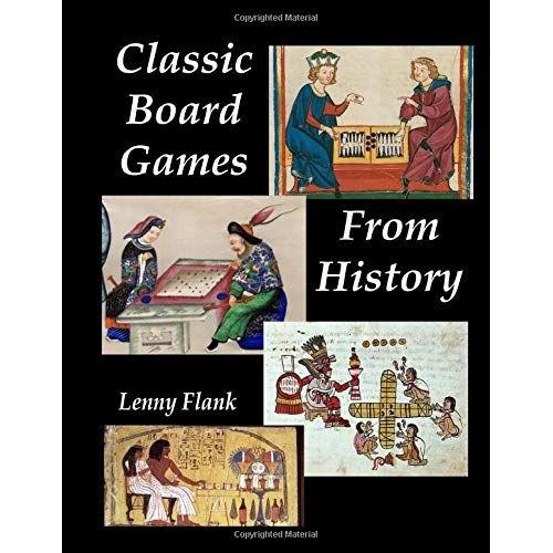 Classic Board Games From History: A Collection Of Twenty Games Around The World From Ancient Egypt, Rome, The Vikings, The Aztecs, And More