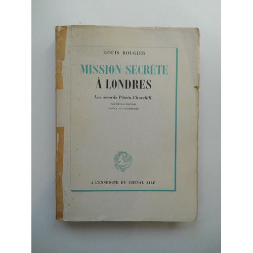 Mission Secrète À Londres Les Accords Pétain Churchill / Louis Rougier /Réf62080