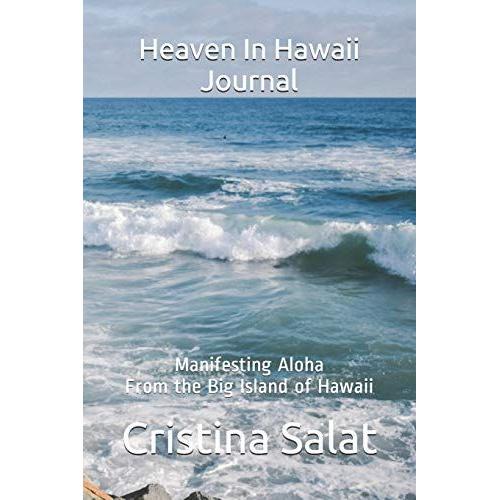 Heaven In Hawaii Journal: Manifesting Aloha From The Big Island Of Hawaii (A Green Flame Omnimedia Journal)