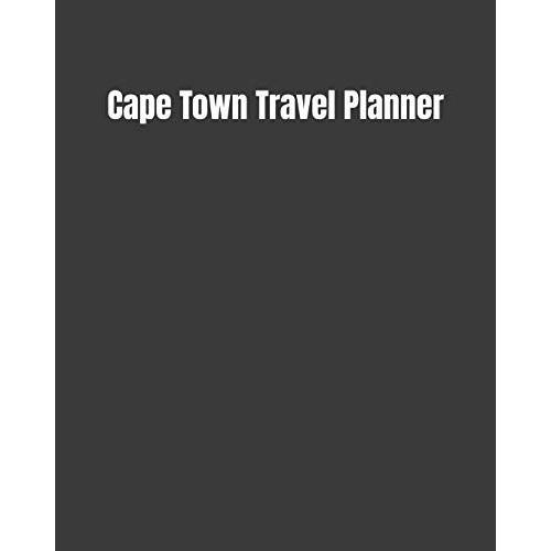 Cape Town Travel Planner: My Story Begins In Cape Town: Keep Track Of Your Destinations, Weather, Budget, Schedule, Flights, And Much More