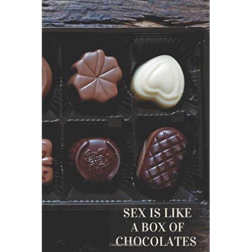 Sex Is Like A Box Of Chocolates. The Weekly Planner 2020 (6 X 9 Inch): 110 Pages, Calendar And Surprises Inside