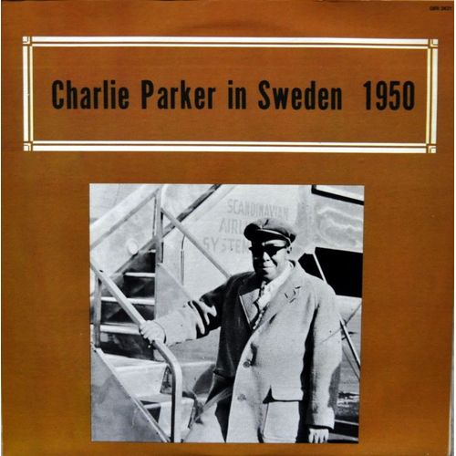 Charlie Parker In Sweden 1950