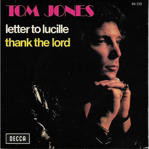 Tom Jones - Letter To Lucille - Thank Tne Lord - Decca - 1973 -