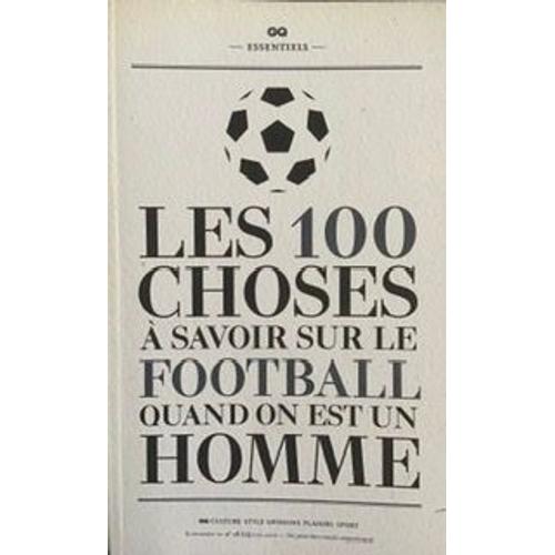 Les 100 Choses À Savoir Sur Le Football Quand On Est Un Homme 1