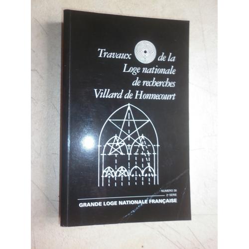 Travaux De Loge Nationale De Recherches Villard De Honnecourt N° 38 (2ème Série).