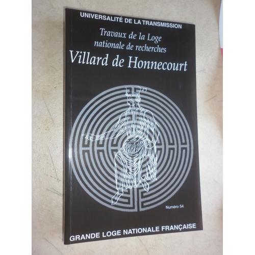 Travaux De Loge Nationale De Recherches Villard De Honnecourt N° 54 Universalité De La Transmission.