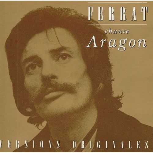 Ferrat Chante Aragon (Le Malheur D'aimer, Les Poètes, Nous Dormirons Ensemble, C'est Si Peu Dire Que Je T'aime, Que Serais-Je Sans Toi ?, Heureux Celui Qui Meur D'aimer, Aimer À Perdre La Raison...)